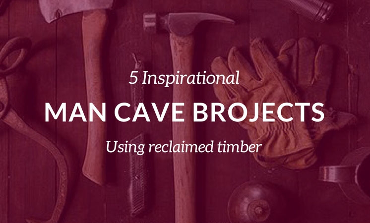 5 Man CaveProjects With Reclaimed Timber