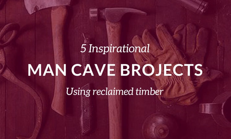 5 Man CaveProjects With Reclaimed Timber