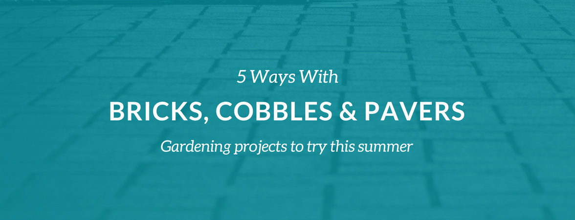 5 Ways With Bricks & Pavers